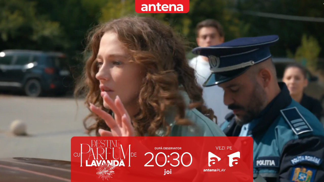 Destine cu parfum de lavandă | Episodul 32. Ioana a fost arestată după ce a vrut să-i vandalizeze mașina lui Mihai