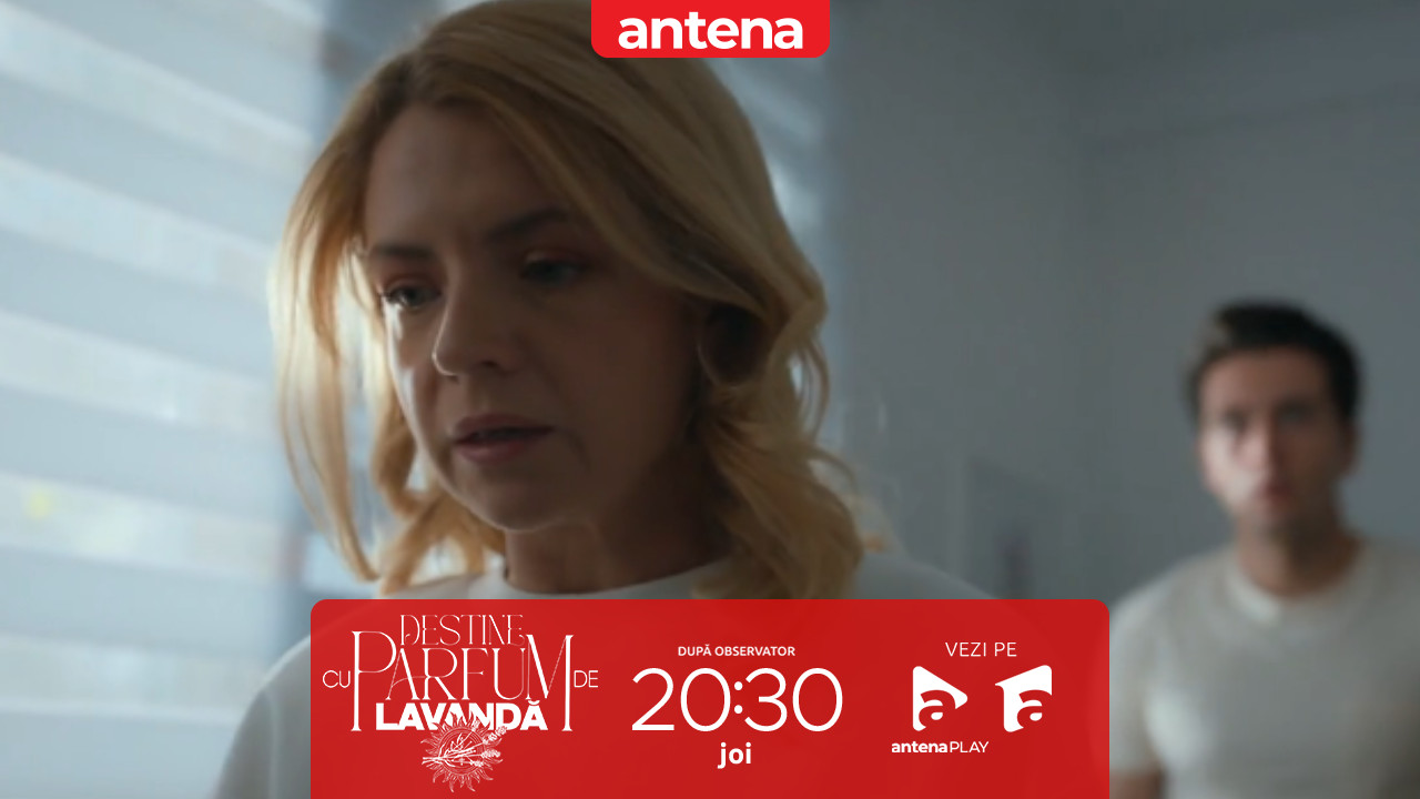 Destine cu parfum de lavandă | Episodul 31. Teodora se simte abandonată de Andrei: Nu mai avem ce să vorbim!