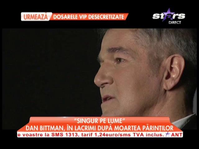 Dan Bittman a trecut prin clipe grele după moartea părinţilor