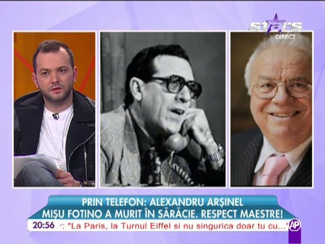 Alexandru Arsinel: Misu Fotino a murit in saracie