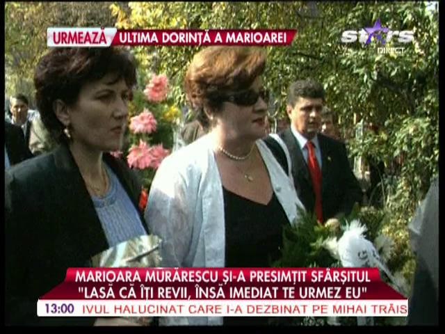 Marioara Murărescu şi-a presimţit sf&acirc;rşitul din 2005!