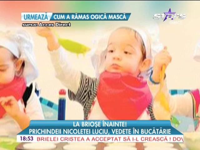 Tripleţii Nicoletei Luciu, vedete &icirc;n bucătărie