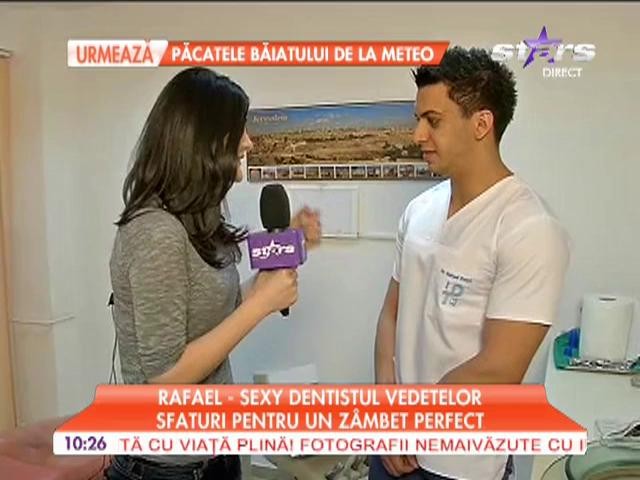 Rafael, sexy dentistul vedetelor