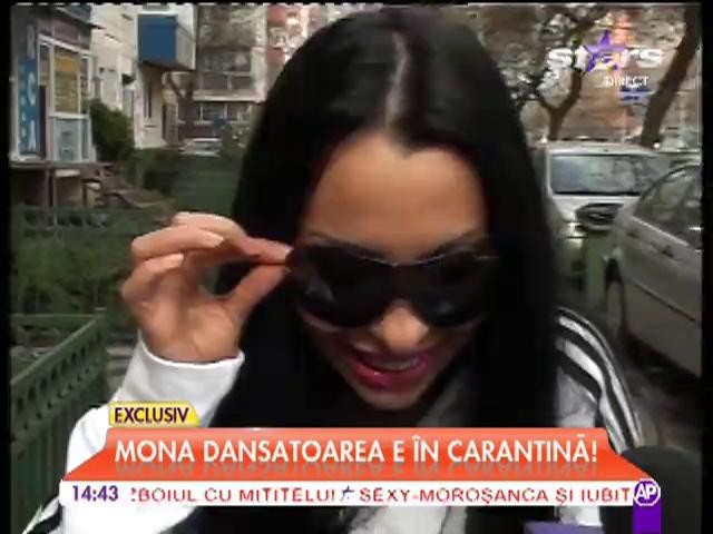 Mona dansatoarea e &icirc;n carantină