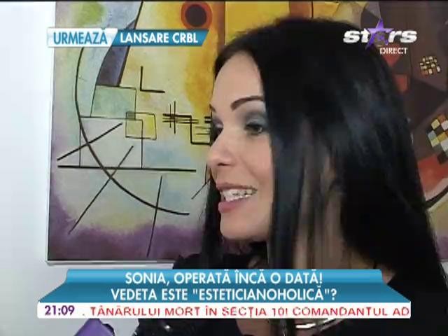 Sonia, &icirc;ncă o operație estetică