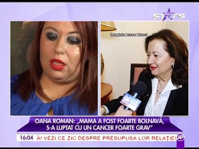 Oana Roman, despre boala mamei ei