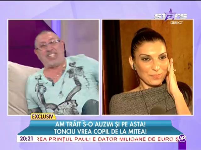 Tonciu vrea un copil cu Mitea!