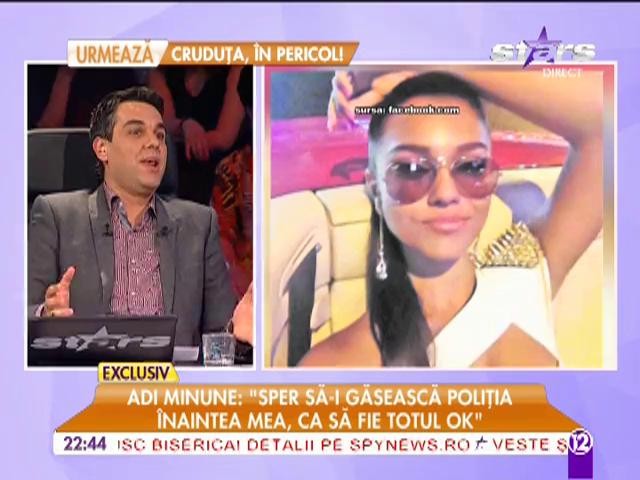 Adi Minune: &rdquo;Sper ca Poliția să-mi găsească fiica &icirc;naintea mea, ca să fie totul OK&rdquo;