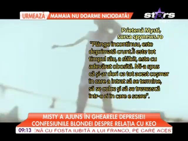 Misty, amanta lui Keo, este la un pas de depresie!