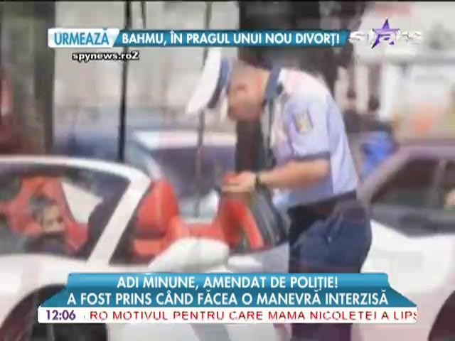Adi Minune, amendat de poliţie
