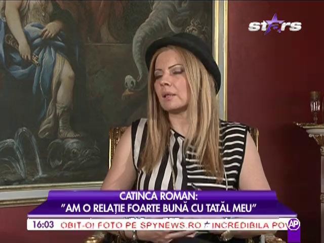 Catinga Roman: "Am o relaţie foarte bună cu tatăl meu"