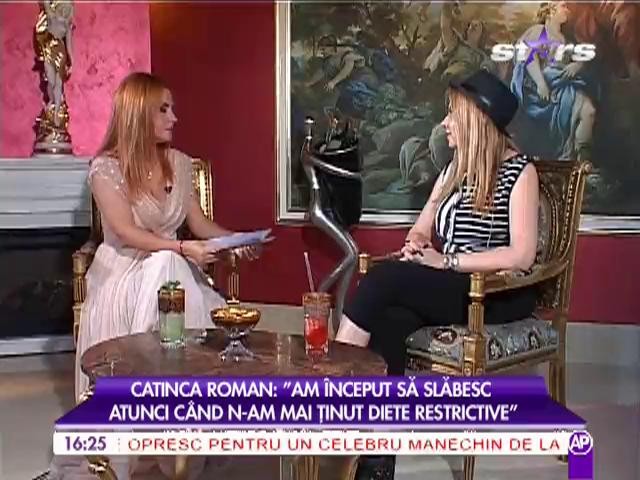 Catinga Roman: "Am &icirc;nceput să slăbesc atunci c&acirc;nd n-am mai ţinut diete restrictive"