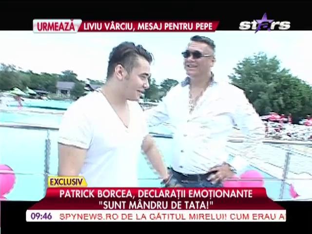 Patrick Borcea, declaraţii emoţionante: "Sunt m&acirc;ndru de tata!"