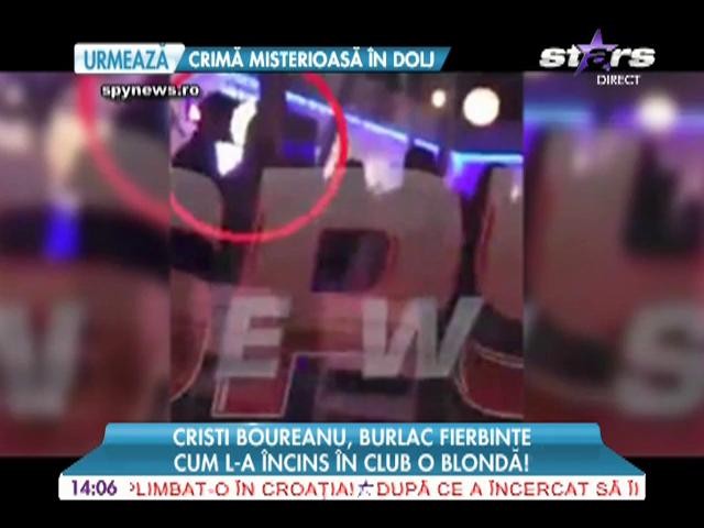 Cristian Boureanu, &icirc;ncins de o blondă &icirc;n club