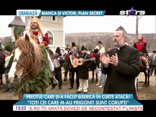 Preotul care şi-a făcut biserică &icirc;n curte atacă! "Toţi cei care m-au prigonit sunt corupţi!"