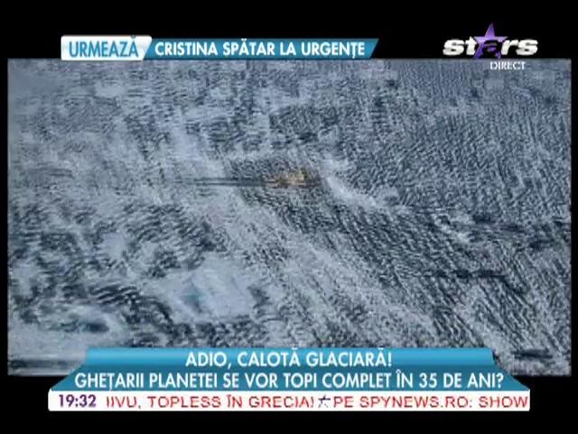 Gheţarii planetei s-ar putea topi complet &icirc;n cel mult 35 de ani