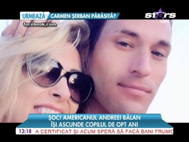 Americanul Andreei Bălan &icirc;și ascunde copilul de opt ani