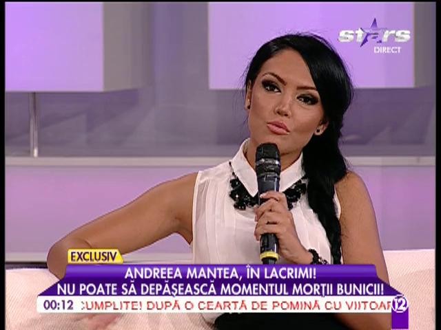 Andreea Mantea, afectată de moartea bunicii sale!