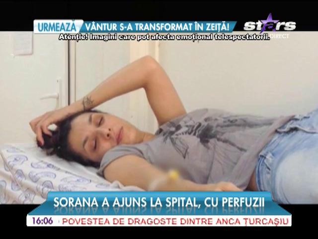 Sorana a ajuns la spital!