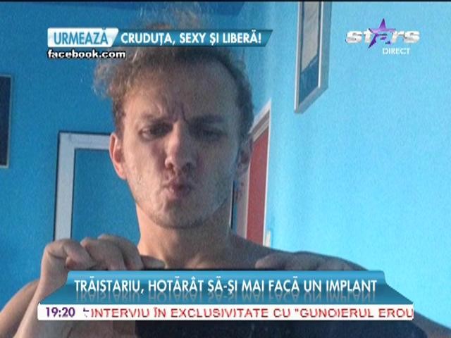 Mihai Trăistariu, hotăr&acirc;t să-şi mai facă un implant!