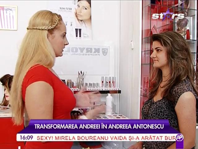 Andreea din Brașov &icirc;și dorește să arate ca Andreea Antonescu