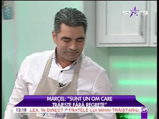 Marcel Toader, destăinuiri în bucătărie: "Sunt un om care trăieşte fără regrete"