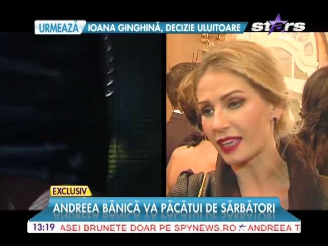 Andreea Bănică va păcătui de sărbători