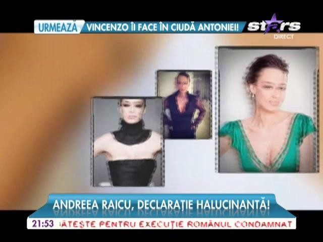 Andreea Raicu, declarație halucinantă!