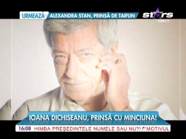 Ioana Dichiseanu, prinsă cu minciuna!