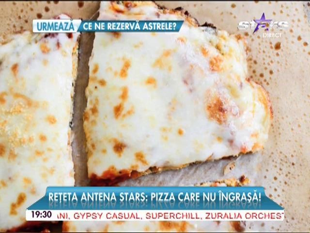 Reţeta Antena Stars: Pizza care nu te &icirc;ngraşă