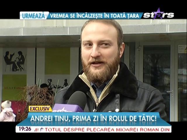 Andrei Tinu, prima zi &icirc;n rolul de tătic