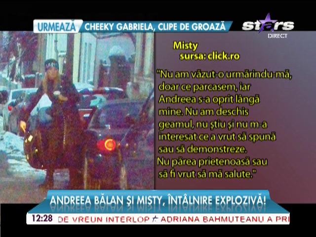 Andreea Balan si Misty, intalnire exploziva
