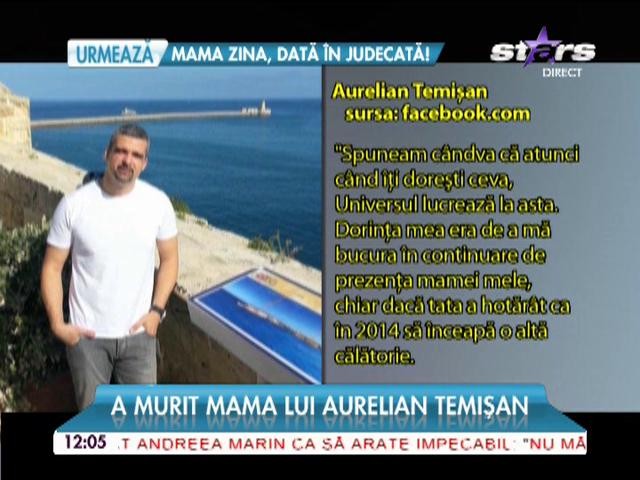 Aurelian Temişan este &icirc;mpietrit de durere! Mama lui a &icirc;ncetat din viaţă
