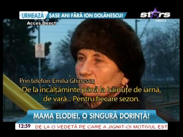 Mama Elodiei, o singură dorinţă!
