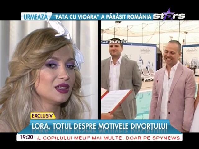 Lora, totul despre motivele divorţului: "Am vrut să &icirc;mi ţin gura, dar..."