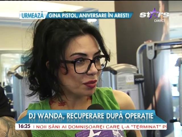 Dj Wanda, recuperare după operaţie