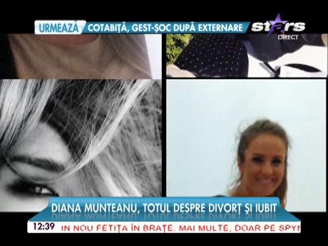Diana Munteanu, totul despre divorţ şi iubit! Nu a vorbit niciodată despre asta p&acirc;nă acum