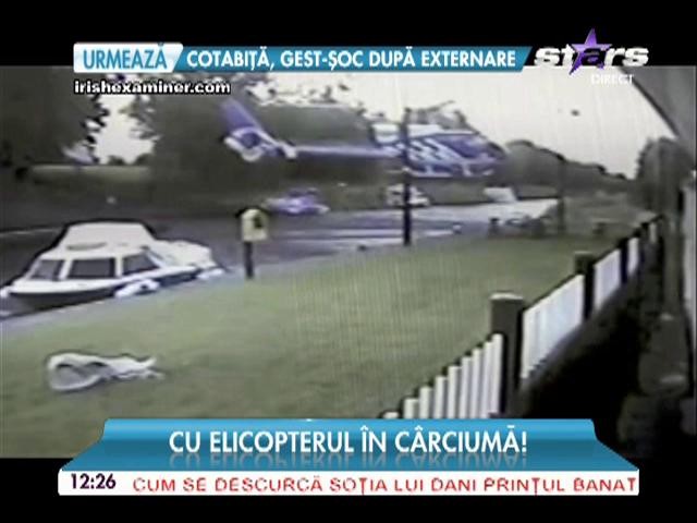 Imagini &icirc;nfiorătoare! A intrat cu elicopterul &icirc;n c&acirc;rciumă