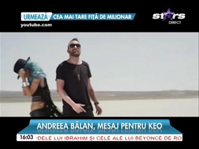 A rupt tăcerea! Andreea Bălan, mesaj pentru Keo