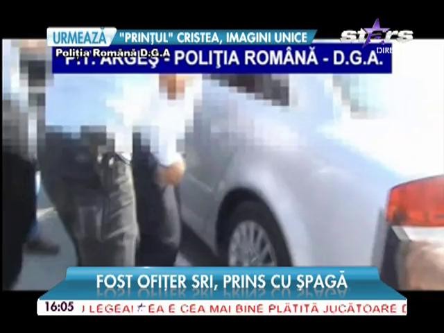 Fost ofiţer SRI, prins cu şpagă! Cum au acţionat oamenii legii