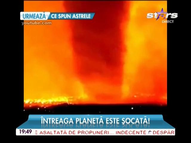 &Icirc;ntreaga planetă este şocată! Imagini apocaliptice cu "Tornada de foc"