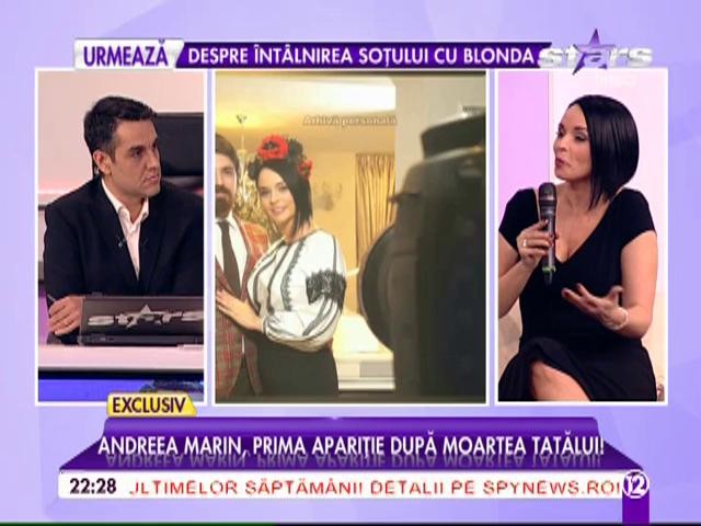 Prima apariţie la TV a Andreei Marin după moartea tatălui ei! Care a fost ultimul gest pe care l-a făcut acesta &icirc;nainte să se stingă din viaţă
