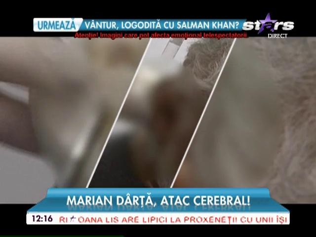 Marian D&acirc;rță, la un pas de moarte! A suferit un atac cerebral