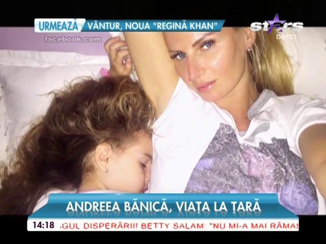 Andreea Bănică şi viaţa la ţară! &Icirc;şi &icirc;nvaţă fiica să iubească animalele