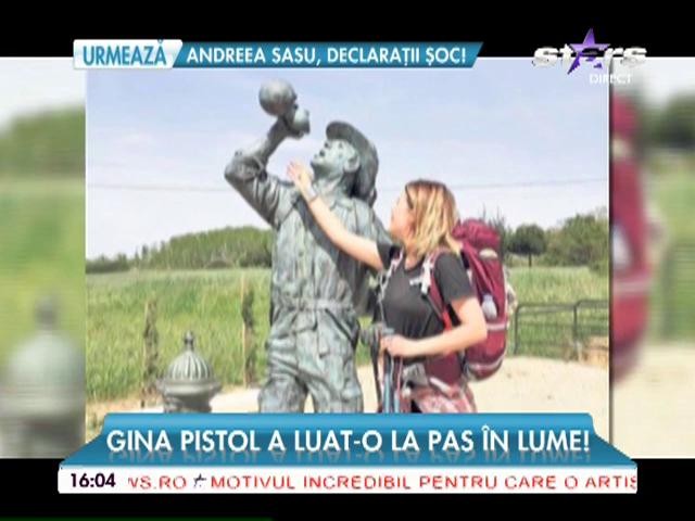 Gina Pistol a luat-o la pas prin lume. Vedeta a mers 1500 de kilometri pe jos