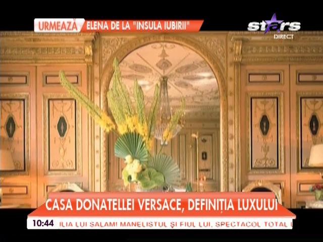 Casa Donatllei Versace, definiţia luxului!