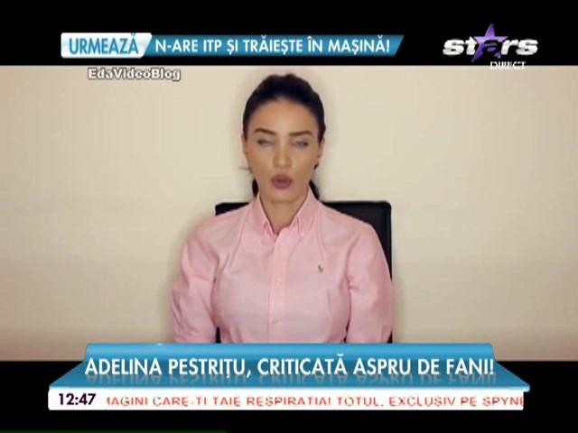 Adelina Pestrițu, criticată aspru de către fani