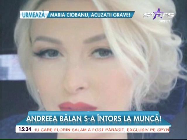 Andreea Bălan s-a &icirc;ntors la muncă
