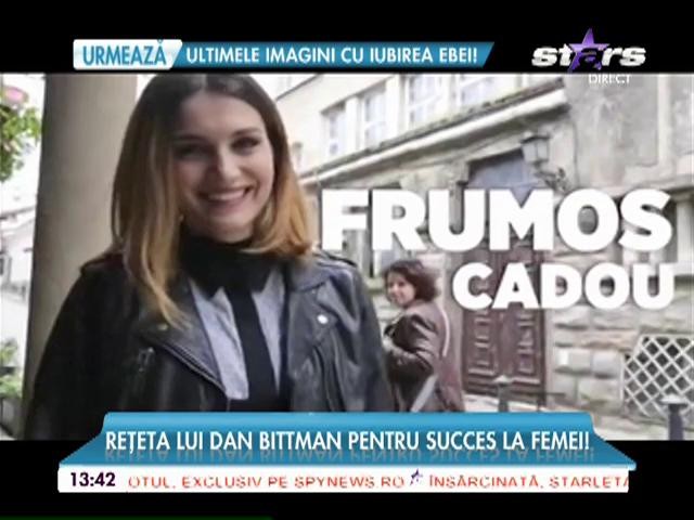 Reţeta lui Dan Bittman pentru succes la femei!