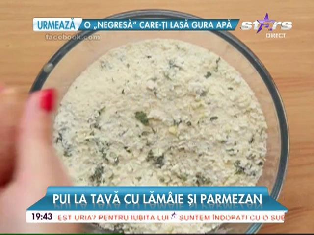 O reţetă gustoasă şi sănătoasă. Pui la tavă cu lăm&acirc;ie şi parmezan